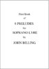 Billing, John: First Book of 8 Preludes for Soprano Lyre